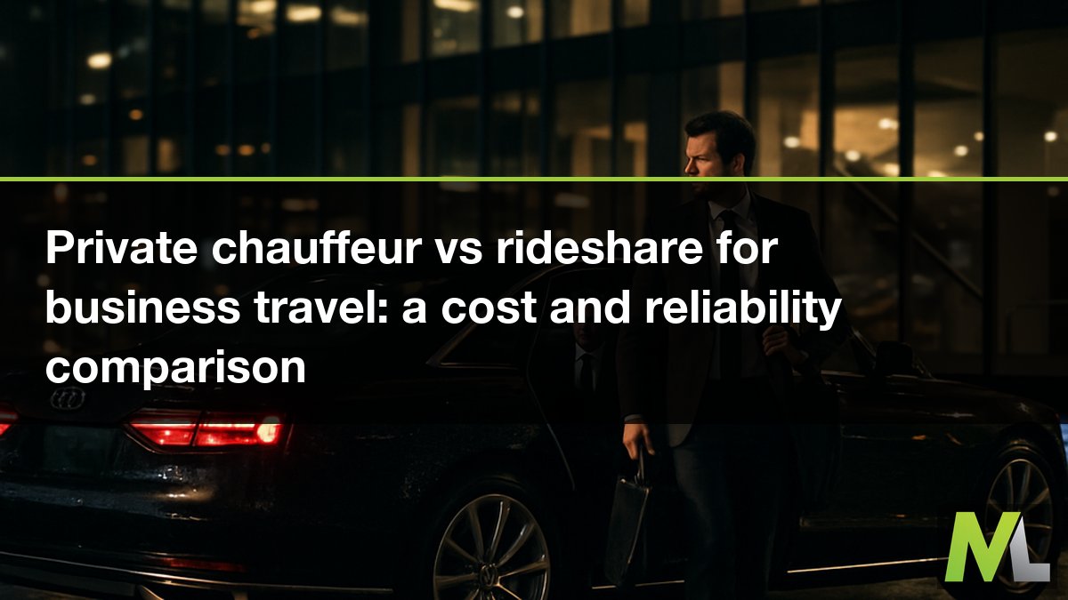 Private chauffeur vs rideshare for business travel: a cost and reliability comparison