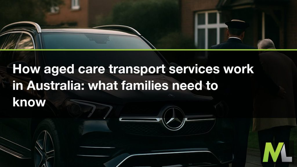 How aged care transport services work in Australia - what families need to know | Marquee Limousines