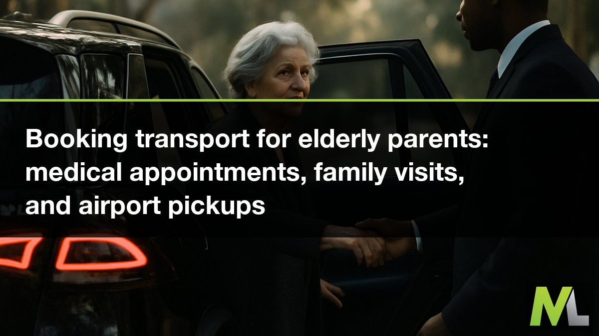 Booking transport for elderly parents: medical appointments, family visits, and airport pickups