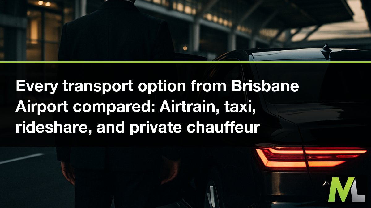 Every transport option from Brisbane Airport compared: Airtrain, taxi, rideshare, and private chauffeur