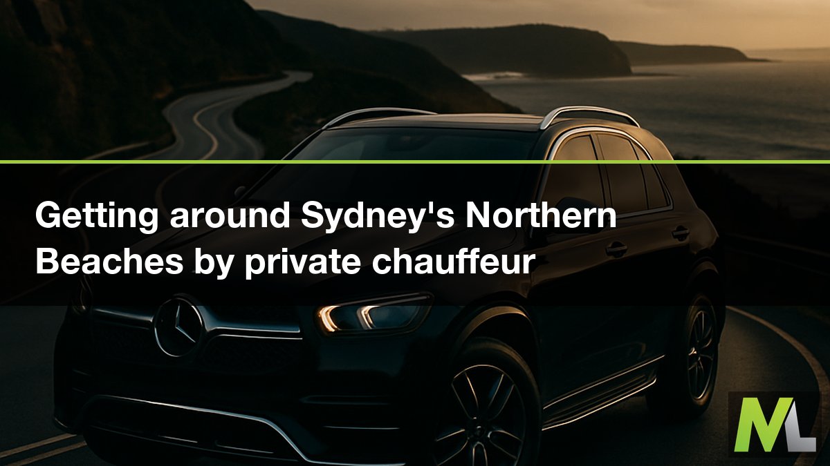 Getting around Sydney’s Northern Beaches by private chauffeur